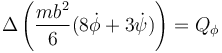 \Delta \left(\frac{mb^2}{6}(8\dot{\phi}+3\dot{\psi})\right)=Q_\phi