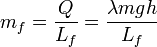 
m_f=\frac{Q}{L_f}=\frac{\lambda mgh}{L_f}
