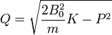 Q = \sqrt{\frac{2B_0^2}{m}K-P^2}