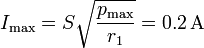 I_\mathrm{max} = S \sqrt{\frac{p_\mathrm{max}}{r_1}} = 0.2\,\mathrm{A}