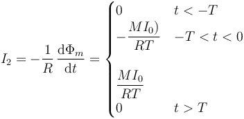 I_2=-\frac{1}{R}\,\frac{\mathrm{d}\Phi_m}{\mathrm{d}t}=\begin{cases} 0 & t < -T \\ -\dfrac{MI_0)}{RT} & -T < t < 0 \\ & \\ \dfrac{MI_0}{RT} \\ 0 & t > T\end{cases}