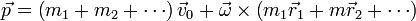 \vec{p}=\left(m_1+m_2+\cdots\right)\vec{v}_0+\vec{\omega}\times\left(m_1\vec{r}_1+m\vec{r}_2+\cdots\right)