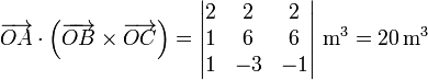 \overrightarrow{OA}\cdot\left(\overrightarrow{OB}\times\overrightarrow{OC}\right) = \left|\begin{matrix}2 & 2 & 2 \\ 1 & 6 & 6\\ 1 & -3 & -1\end{matrix}\right|\,\mathrm{m}^3=20\,\mathrm{m}^3