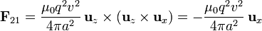 \mathbf{F}_{21}= \frac{\mu_0q^2v^2}{4\pi a^2}\,\mathbf{u}_z\times(\mathbf{u}_z\times\mathbf{u}_x) = -\frac{\mu_0q^2v^2}{4\pi a^2}\,\mathbf{u}_x