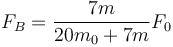 F_B = \frac{7m}{20m_0+7m}F_0