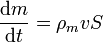 \frac{\mathrm{d}m}{\mathrm{d}t} = \rho_mvS