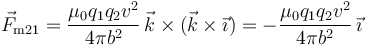 \vec{F}_{\mathrm{m}21}= \frac{\mu_0q_1q_2v^2}{4\pi
b^2}\,\vec{k}\times(\vec{k}\times\vec{\imath}) = -\frac{\mu_0q_1q_2v^2}{4\pi
b^2}\,\vec{\imath}