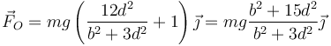 \vec{F}_O=mg\left(\frac{12d^2}{b^2+3d^2}+1\right)\vec{\jmath}=mg\frac{b^2+15d^2}{b^2+3d^2}\vec{\jmath}