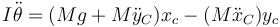 I\ddot{\theta} = (Mg+M\ddot{y}_C)x_c-(M\ddot{x}_C)y_c