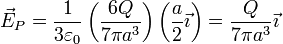 \vec{E}_P= \frac{1}{3\varepsilon_0}\left(\frac{6Q}{7\pi a^3}\right)\left(\frac{a}{2}\vec{\imath}\right)=\frac{Q}{7\pi a^3}\vec{\imath}
