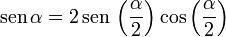 \mathrm{sen}\,\alpha = 2\,\mathrm{sen}\,\left(\frac{\alpha}{2}\right)\cos\left(\frac{\alpha}{2}\right)