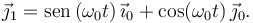 
\vec{\jmath}_1 = \mathrm{sen}\,(\omega_0 t)\,\vec{\imath}_0 + \cos(\omega_0 t)\,\vec{\jmath}_0.
