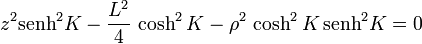 z^2 \mathrm{senh}^2K- \frac{L^2}{4}\,\cosh^2K- \rho^2\,\cosh^2K\,\mathrm{senh}^2K= 0