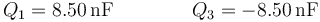 Q_1 = 8.50\,\mathrm{nF}\qquad\qquad Q_3=-8.50\,\mathrm{nF}