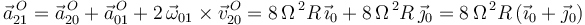 
\vec{a}^{\, O}_{21}=\vec{a}^{\, O}_{20}+\vec{a}^{\, O}_{01}+2\,\vec{\omega}_{01}\times\vec{v}^{\, O}_{20}=8\,\Omega^{\, 2}R\,\vec{\imath}_0+8\,\Omega^{\, 2}R\,\vec{\jmath}_0=8\,\Omega^{\, 2}R\,(\vec{\imath}_0+\vec{\jmath}_0)
