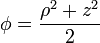 \phi = \frac{\rho^2+z^2}{2}