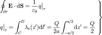 \left.\begin{array}{l}\displaystyle \oint_{\partial \tau}\!\mathbf{E}\cdot \mathrm{d}\mathbf{S}=\frac{1}{\varepsilon_0} \, q\big|_\tau \\ \\ \displaystyle q\big|_\tau=\int_C^D\!\lambda_e(z')\mathrm{d}l'=\frac{Q}{2a}\int_{-a/2}^{a/2}\!\mathrm{d}z'=\frac{Q}{2}\end{array}\right\}