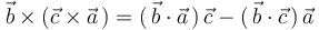 
\vec{b}\times(\vec{c}\times\vec{a}\,)=(\,\vec{b}\cdot\vec{a}\,)\,\vec{c}-(\,\vec{b}\cdot\vec{c}\,)\,\vec{a}
