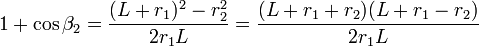 1+\cos\beta_2 = \frac{(L+r_1)^2-r_2^2}{2r_1L}=\frac{(L+r_1+r_2)(L+r_1-r_2)}{2r_1L}