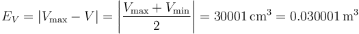 E_V = |V_\mathrm{max}-V| = \left|\frac{V_\mathrm{max}+V_\mathrm{min}}{2}\right|=30001\,\mathrm{cm}^3=0.030001\,\mathrm{m}^3