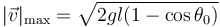 |\vec{v}|_\mathrm{max} = \sqrt{2gl(1-\cos\theta_0)}