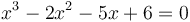 x^3-2x^2-5x+6=0\,