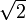 \textstyle\sqrt{2}