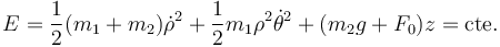 E = \frac{1}{2}(m_1+m_2)\dot{\rho}^2+\frac{1}{2}m_1\rho^2\dot{\theta}^2+(m_2g+F_0)z = \mathrm{cte}.