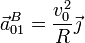 \vec{a}^B_{01}=\frac{v_0^2}{R}\vec{\jmath}