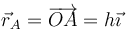 \vec{r}_A = \overrightarrow{OA}=h\vec{\imath}