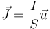 \vec{J}=\frac{I}{S}\vec{u}