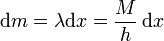 
\mathrm{d}m = \lambda\mathrm{d}x = \frac{M}{h}\,\mathrm{d}x
