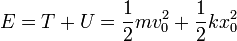 E = T+U = \frac{1}{2}mv_0^2 + \frac{1}{2}kx_0^2