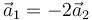 \vec{a}_1 = -2\vec{a}_2