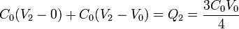 C_0(V_2-0) + C_0(V_2-V_0) = Q_2 = \frac{3C_0V_0}{4}