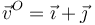 \vec{v}^{O}=\vec{\imath}+\vec{\jmath}\,