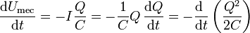 \frac{\mathrm{d}U_\mathrm{mec}}{\mathrm{d}t}=-I \frac{Q}{C}=-\frac{1}{C}Q\,\frac{\mathrm{d}Q}{\mathrm{d}t}=-\frac{\mathrm{d}\ }{\mathrm{d}t}\left(\frac{Q^2}{2C}\right)