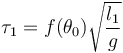 \tau_1 = f(\theta_0)\sqrt{\frac{l_1}{g}}