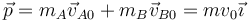 \vec{p}=m_A\vec{v}_{A0} + m_B\vec{v}_{B0} = mv_0\vec{\imath}