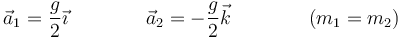 \vec{a}_1 = \frac{g}{2}\vec{\imath}\qquad\qquad\vec{a}_2=-\frac{g}{2}\vec{k}\qquad\qquad(m_1=m_2)