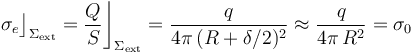 \sigma_e\big\rfloor_{\Sigma_\mathrm{ext}}=\frac{Q}{S}\bigg\rfloor_{\Sigma_\mathrm{ext}}=\frac{q}{4\pi\!\ (R+\delta/2)^2}\approx \frac{q}{4\pi\!\ R^2}=\sigma_0