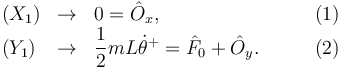 
\begin{array}{lclr}
(X_1) & \to & 0 = \hat{O}_x, & \qquad (1)\\
(Y_1) & \to & \dfrac{1}{2}mL\dot{\theta}^+ = \hat{F}_0 + \hat{O}_y. & \qquad (2)
\end{array}
