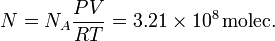 
N = N_A\frac{PV}{RT}=3.21\times10^8\,\mathrm{molec.}
