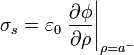 \sigma_s=\varepsilon_0\left.\frac{\partial\phi}{\partial\rho}\right|_{\rho=a^-}