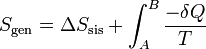S_\mathrm{gen}=\Delta S_\mathrm{sis} + \int_A^B\frac{-\delta Q}{T}