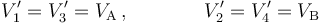 V_1^\prime=V_3^\prime=V_\mathrm{A}\,\mathrm{,}\qquad\qquad V_2^\prime=V_4^\prime=V_\mathrm{B}