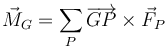 \vec{M}_G = \sum_P \overrightarrow{GP}\times\vec{F}_P