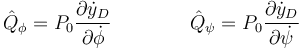 \hat{Q}_\phi=P_0\frac{\partial \dot{y}_D}{\partial\dot{\phi}}\qquad\qquad \hat{Q}_\psi=P_0\frac{\partial \dot{y}_D}{\partial\dot{\psi}}