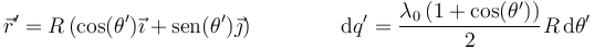 \vec{r}'=R\left(\cos(\theta')\vec{\imath}+\mathrm{sen}(\theta')\vec{\jmath}\right)\qquad\qquad \mathrm{d}q'=\frac{\lambda_0\left(1+\cos(\theta')\right)}{2}R\,\mathrm{d}\theta'