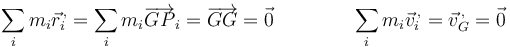 \sum_i m_i \vec{r}^{\,,}_i=\sum_i m_i \overrightarrow{GP}_i=\overrightarrow{GG}=\vec{0}\qquad \qquad \sum_i m_i \vec{v}^{\,,}_i=\vec{v}^{\,,}_G=\vec{0}